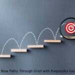 Charting New Paths Through Grief with Purposeful Goal Setting